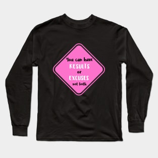 Workout Motivation | Results or Excuses not both Long Sleeve T-Shirt